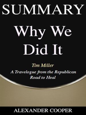 cover image of Summary of Why We Did It by Tim Miller --A Travelogue from the Republican Road to Heal